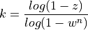k = \frac{log(1-z)}{log(1-w^n)}