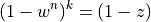 (1 - w^n)^k = (1 - z)